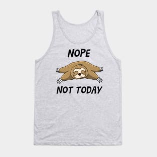 NOPE,NOT TODAY Tank Top